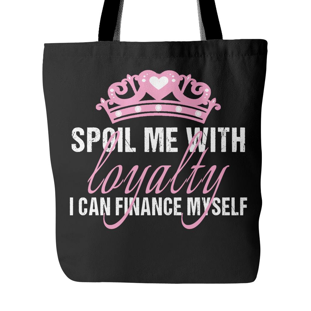 Spoil Me With Loyalty Tote Bag