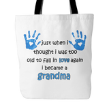 Just When I Thought I was Too Old To Fall In Love Again I Became A Grandma Tote Bag