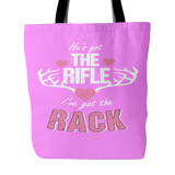 He's Got The Rifle I've Got The Rack Tote Bag