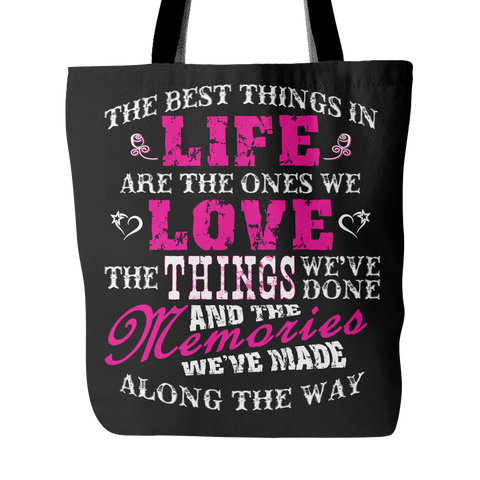 The Best Things In Life Are The Ones We Love Tote Bag