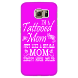 I'm A Tattooed Mom Just Like A Normal Mom Except Much Cooler Cell Phone Case