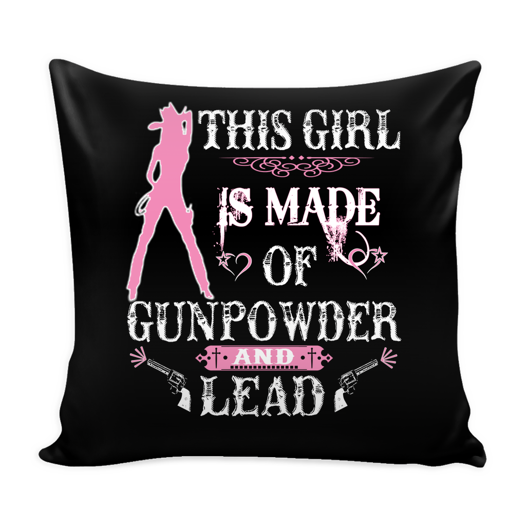 This Girl Is Made Of Gunpowder And Lead Pillow Cover