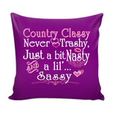 Country Classy Never Trashy Pillow Cover