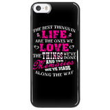 The Best Things In Life Are The Ones We Love Cell Phone Case