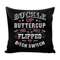 Buckle Up Buttercup Pillow Cover