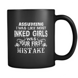 Assuming I Was Like Most Inked Girls Was Your First Mistake Coffee Mug