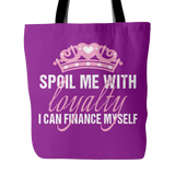 Spoil Me With Loyalty Tote Bag