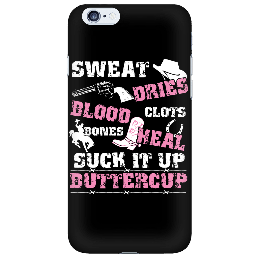 Sweat Dries Blood Clots Bones Heal Suck It Up Buttercup Cell Phone Case