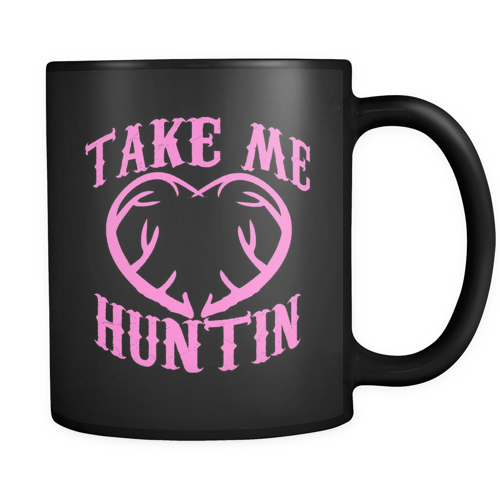 Take Me Huntin Coffee Mug