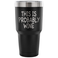 This Is Probably Wine Tumbler