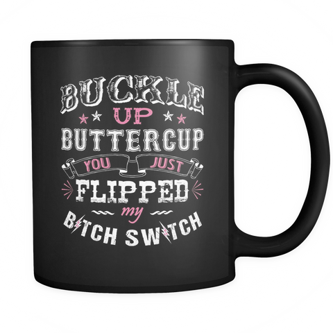 Buckle Up Buttercup Coffee Mug